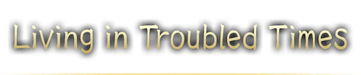 CHARACTERS Living in Troubled Times